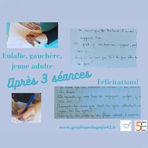 Avant-après de l’écriture d’une jeune adulte gauchère après trois séances de graphopédagogie.